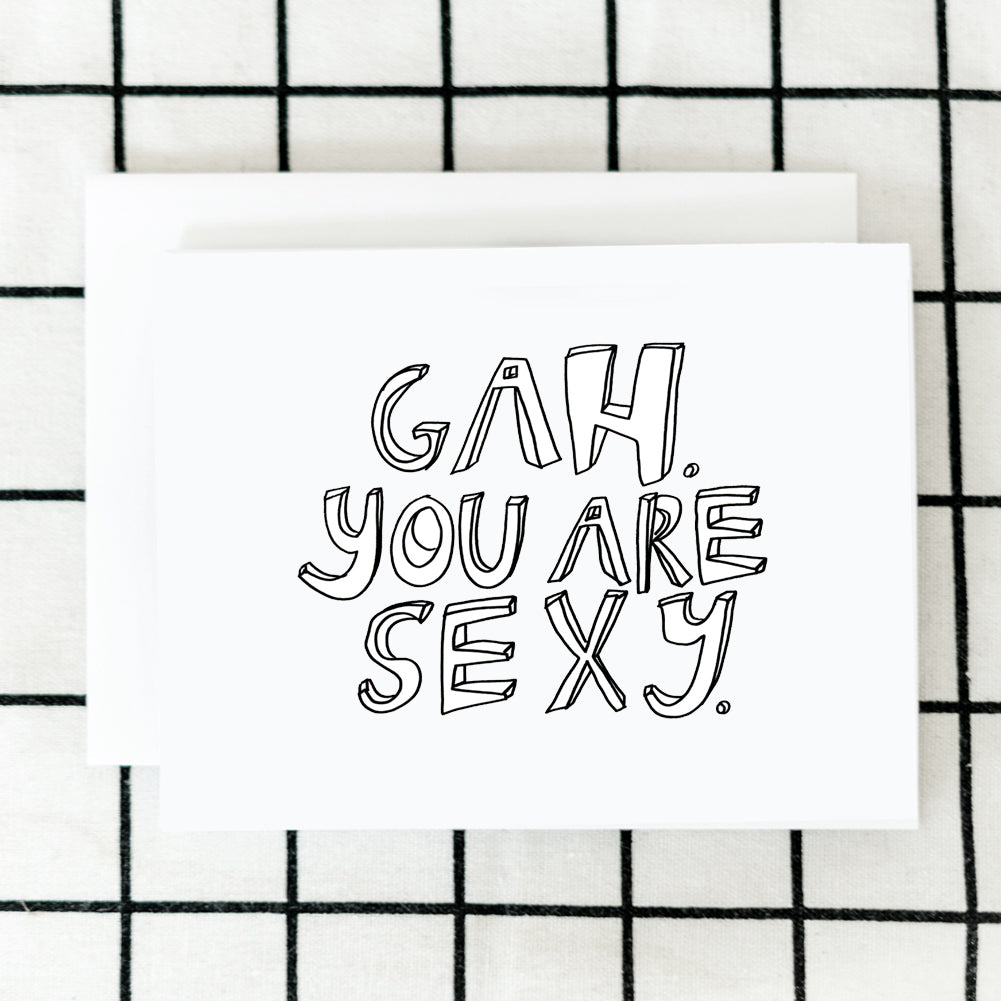 Gah You Are Sexy Card